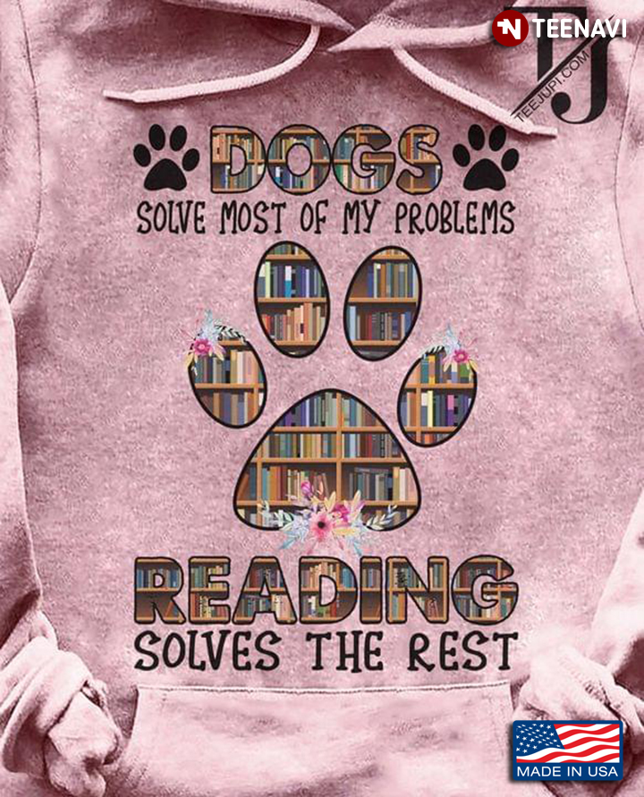 Dogs Solve Most Of My Problems Reading Solves The Rest