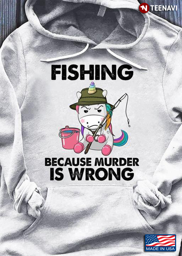 Fishing Because Murder Is Wrong Unicorn