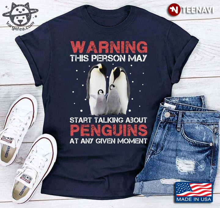 Warning This Person May Start Talking About Penguins At Any Given Moment