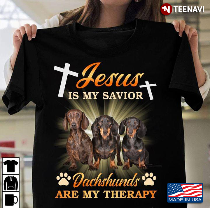 Jesus Is My Savior Dachshunds Are My Therapy