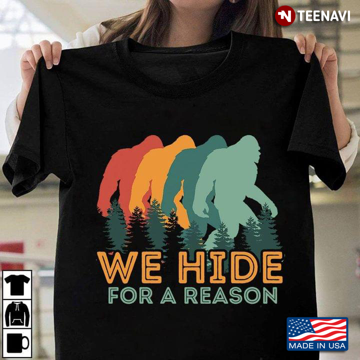 We Hide For A Reason Bigfoot In The Forest