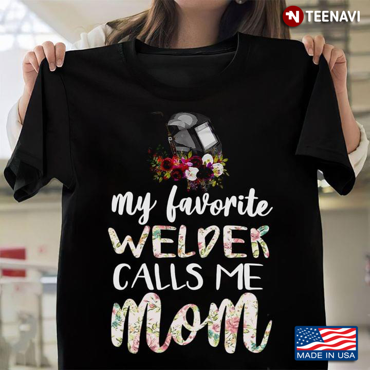 My Favorite Welder Calls Me Mom