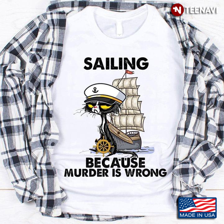 Sailing Because Murder Is Wrong Cat Captain