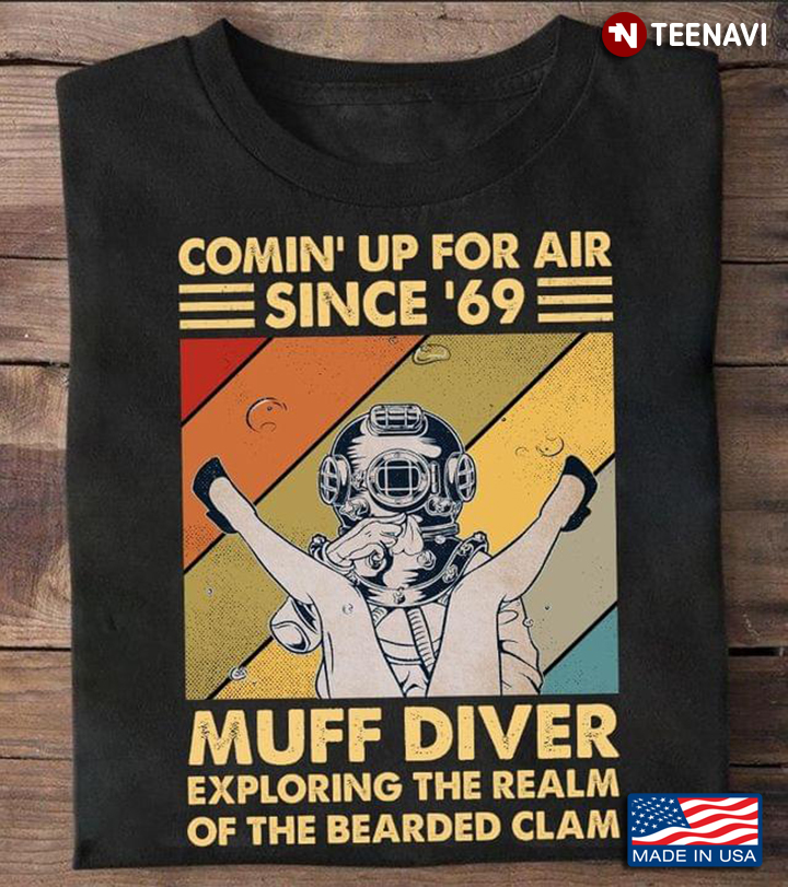 Scuba Diving Comin' Up For Air Since '69 Muff Diver Exploring The Realm Of The Bearded Clam
