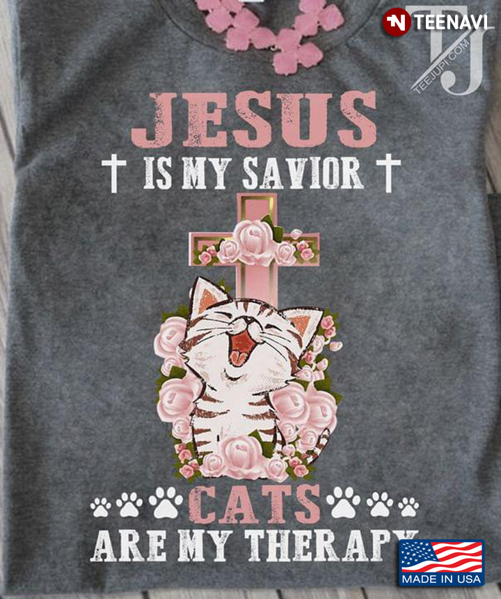 Jesus Is My Savior Cats Are My Therapy
