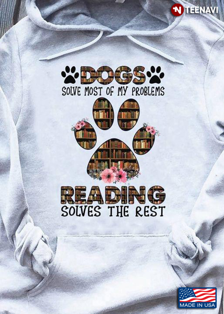 Dogs Solve Most Of My Problems Reading Solves The Rest