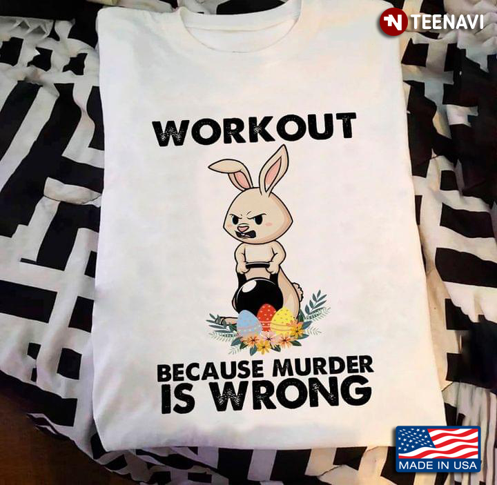 Workout Because Murder Is Wrong Bunny Easter