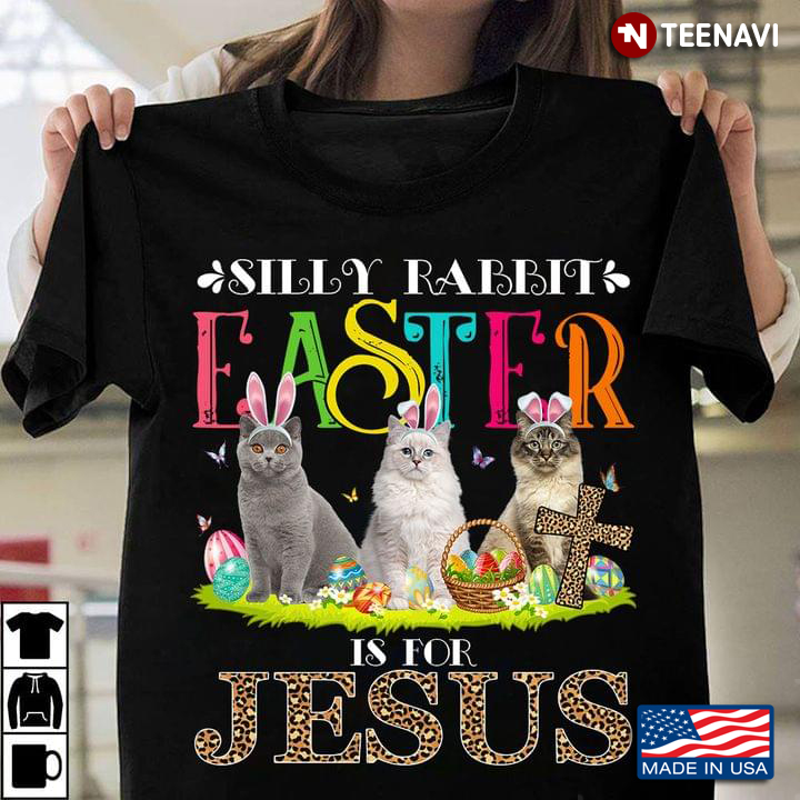 Silly Rabbit Easter Is For Jesus Bunny Cat