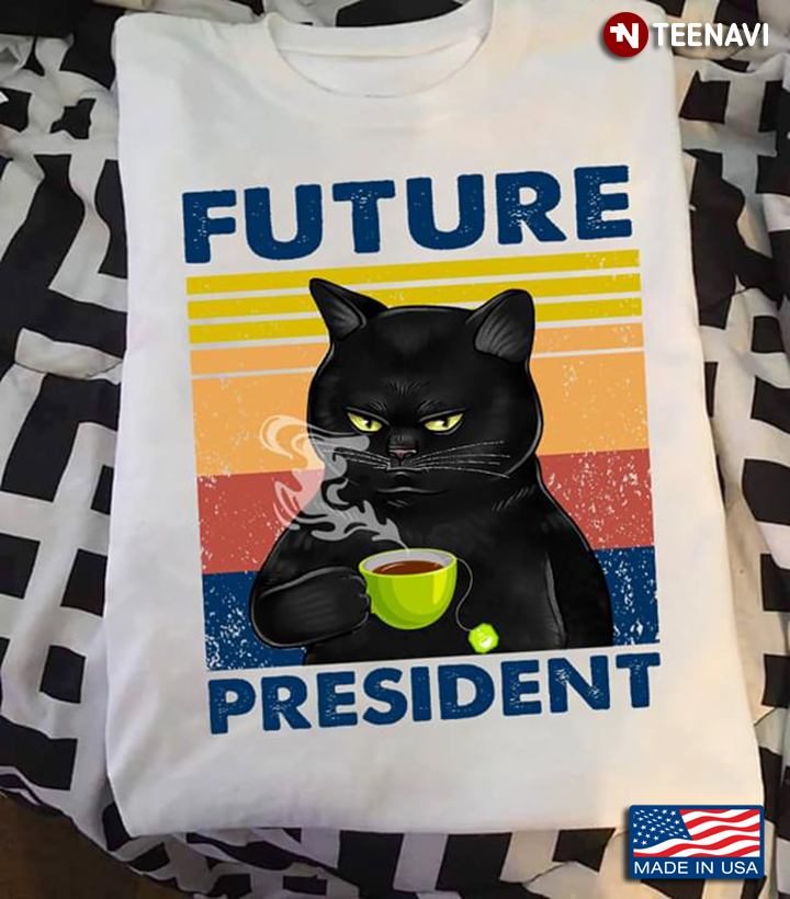 Future President Black Cat With A Cup Of Coffee Vintage