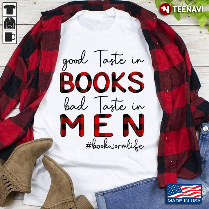 Good Taste In Books Bad Taste In Men Bookwormlife Book Lovers