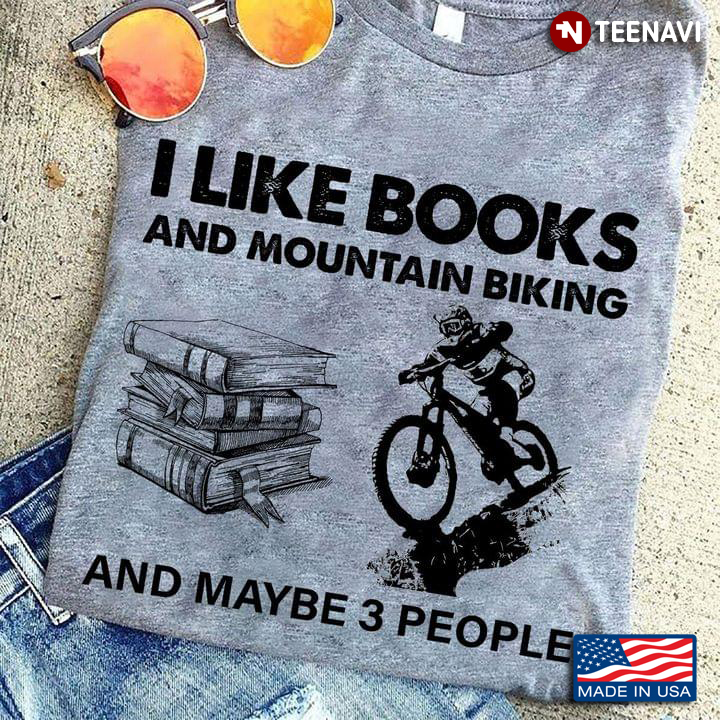 I Like Books And Mountain Biking And Maybe 3 People
