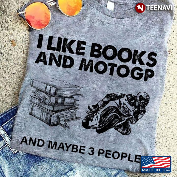 I Like Books And Motorgp And Maybe 3 People