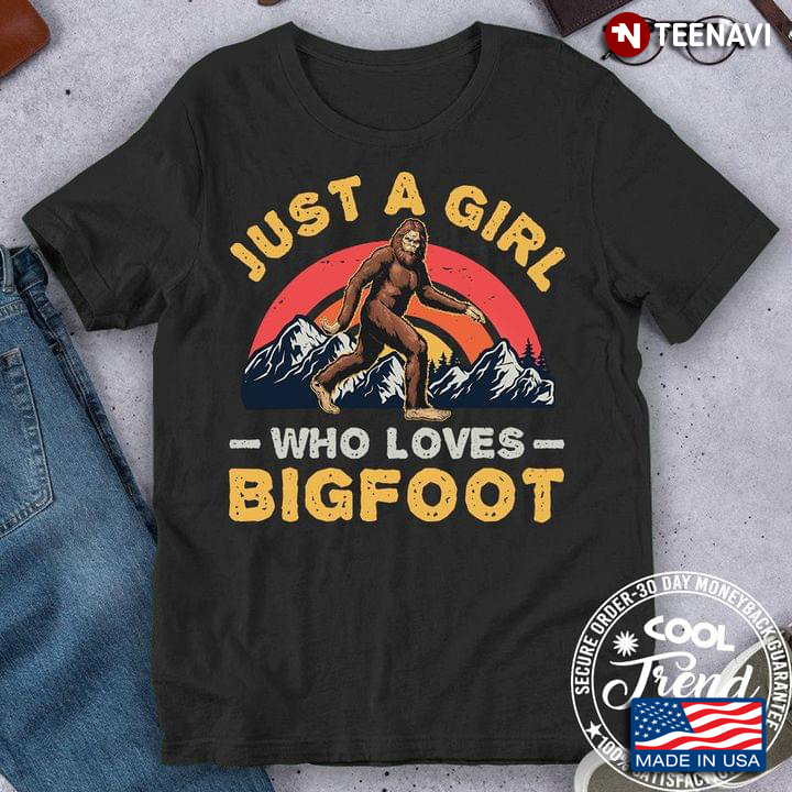 Just A Girl Who Loves Bigfoot