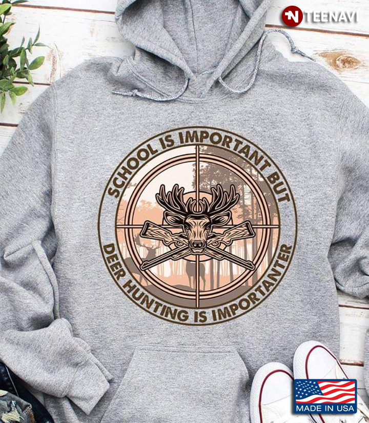 School Is Important But Deer Hunting Is Importanter