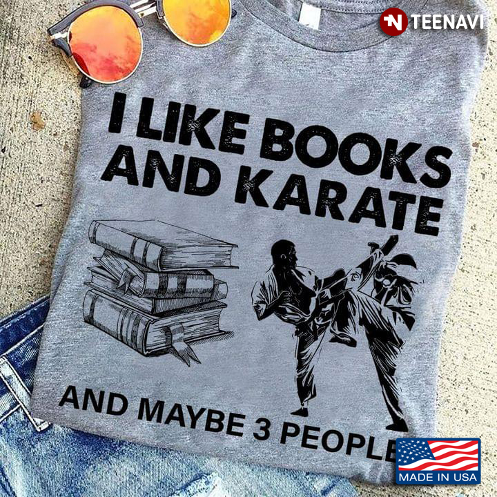 I Like Books And Karate And Maybe 3 People