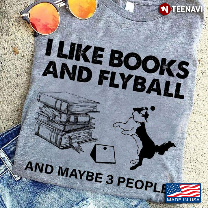 I Like Books And Flyball And Maybe 3 People
