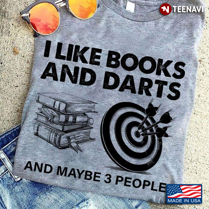 I Like Books And Darts And Maybe 3 People