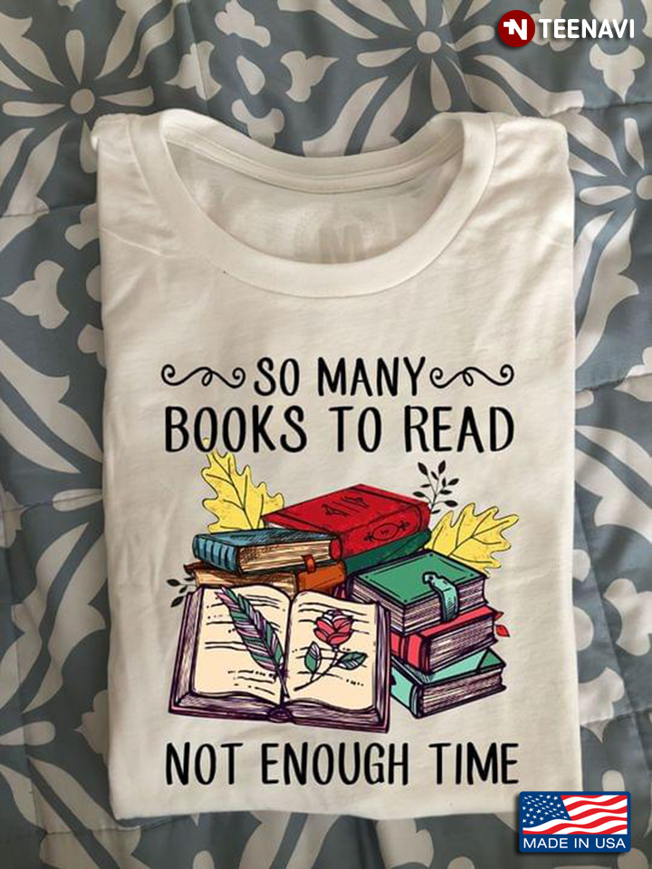 So Many Books To Read Not Enough Time