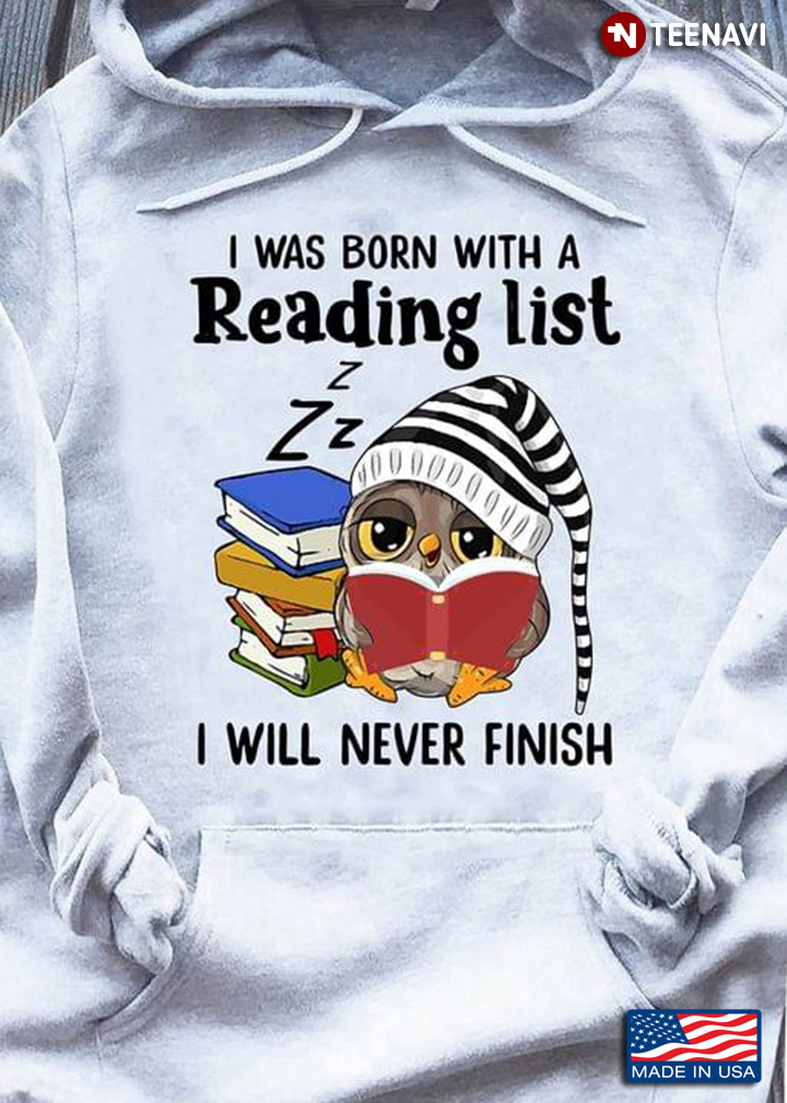 I Was Born With A Reading List I Will Never Finish Owl With Books