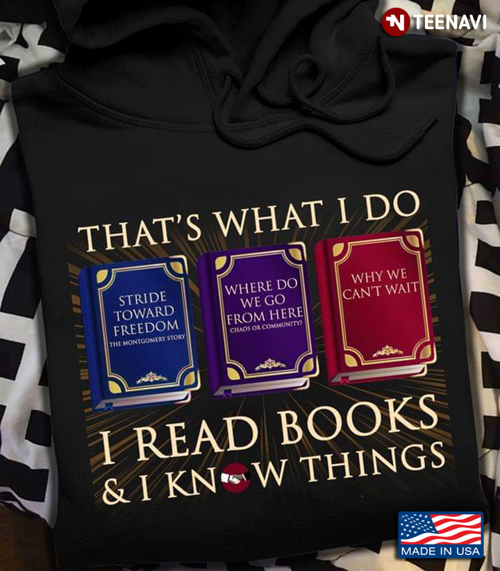 That's What I Do I Read Books And I Know Things Book Lovers
