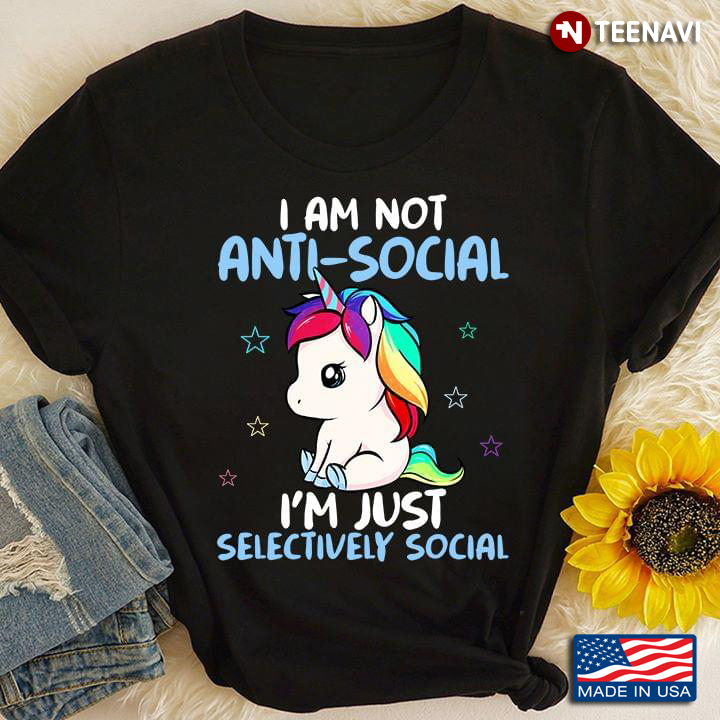 Unicorn I Am Not Anti Social I'm Just Selectively Social