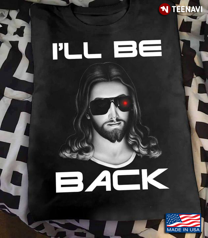 I'll Be Back Jesus With Glasses