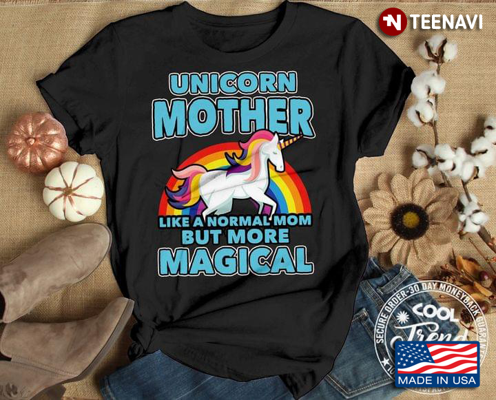LGBT Unicorn Mother Like A Normal Mom But More Magical