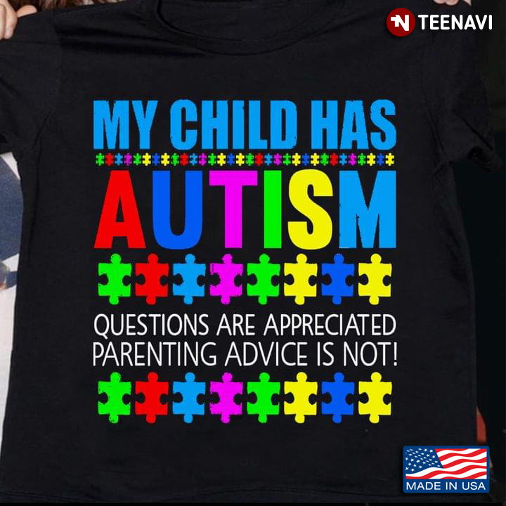 My Child Has Autism Questions Are Appreciated Parenting Advice Is Not