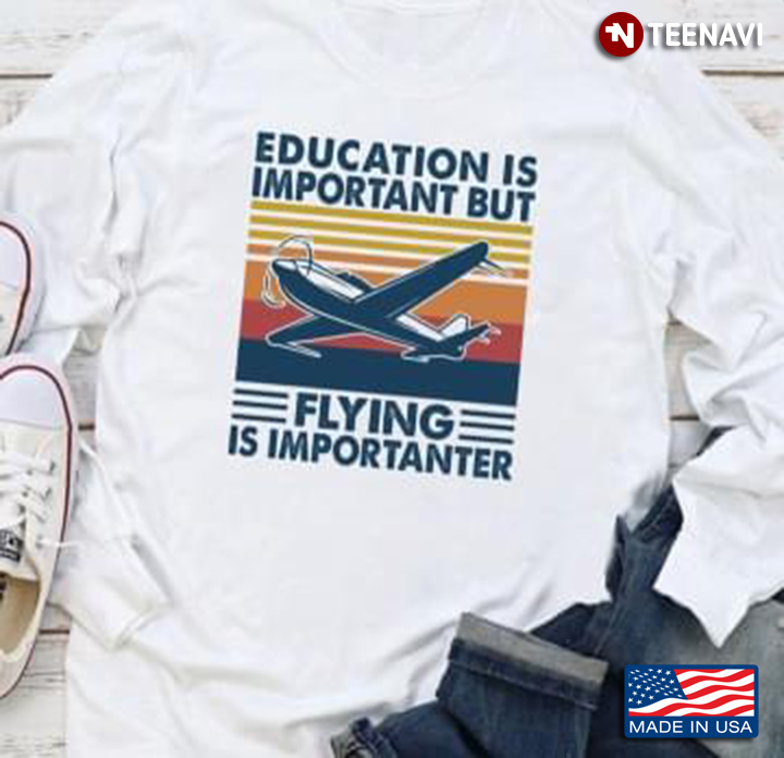 Education Is Important But Flying Is Importanter Vintage