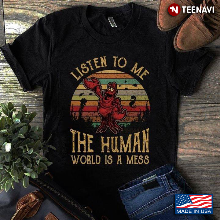Listen To Me The Human World Is A Mess Sebastian Crab The Little Mermaid Vintage