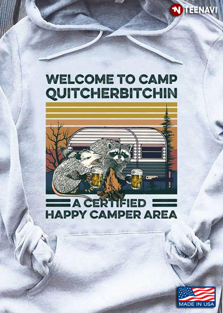 Welcome To Camp Quitcherbitchin A Certified Happy Camper Area Raccoons With Beer Vintage