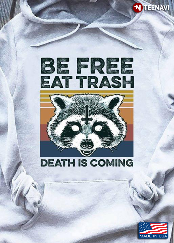 Be Free Eat Trash Death Is Coming Raccoon Vintage
