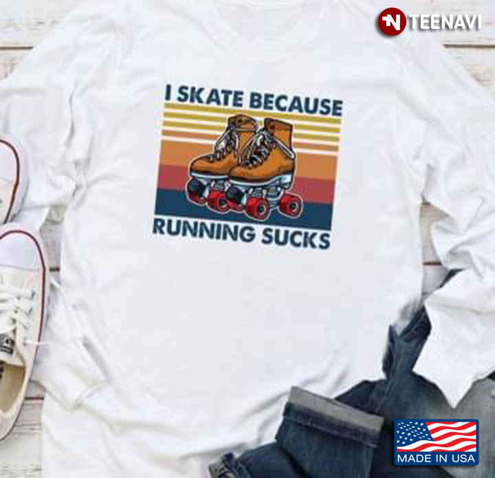 I Skate Because Running Sucks Roller Skates Vintage