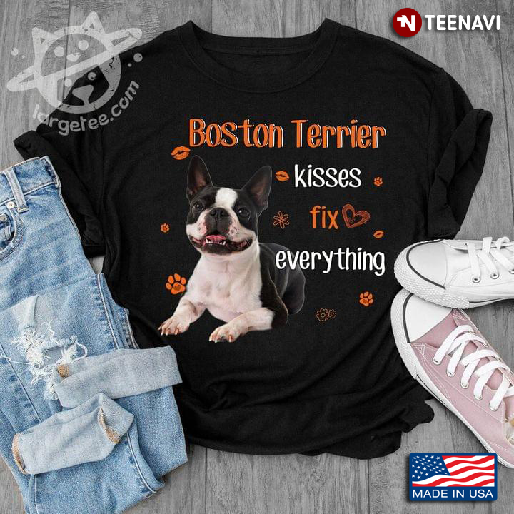 Boston Terrier Kisses Fix Everything Dog Lovers