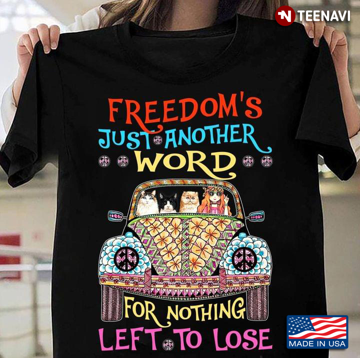 Freedom's Just Another Word For Nothing Left To Lose Hippie Bus Girl And Three Cats