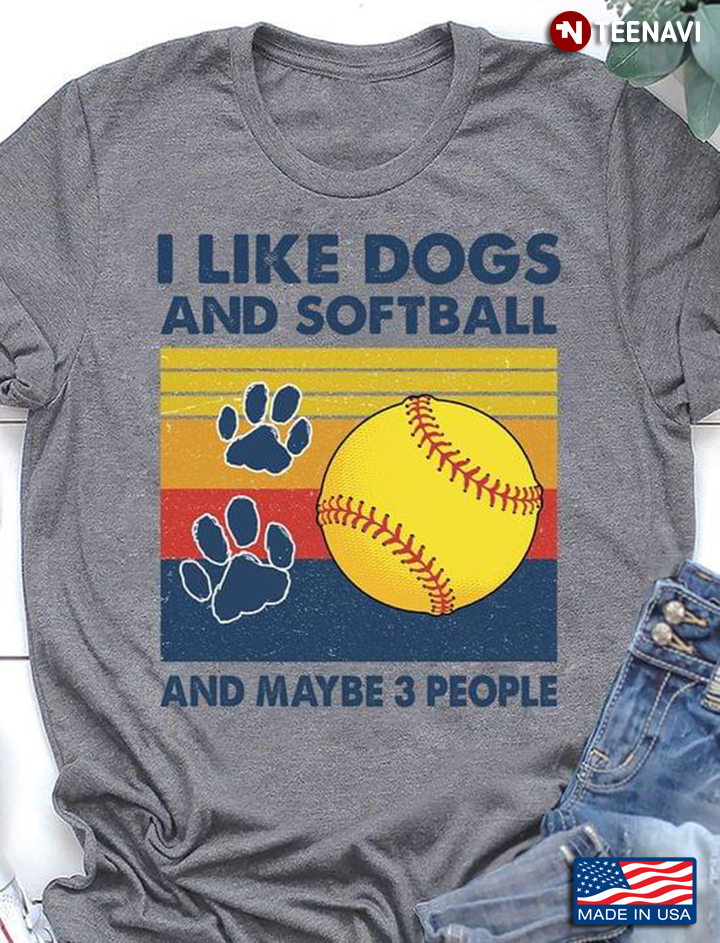 I Like Dogs And Softball And Maybe 3 People Vintage