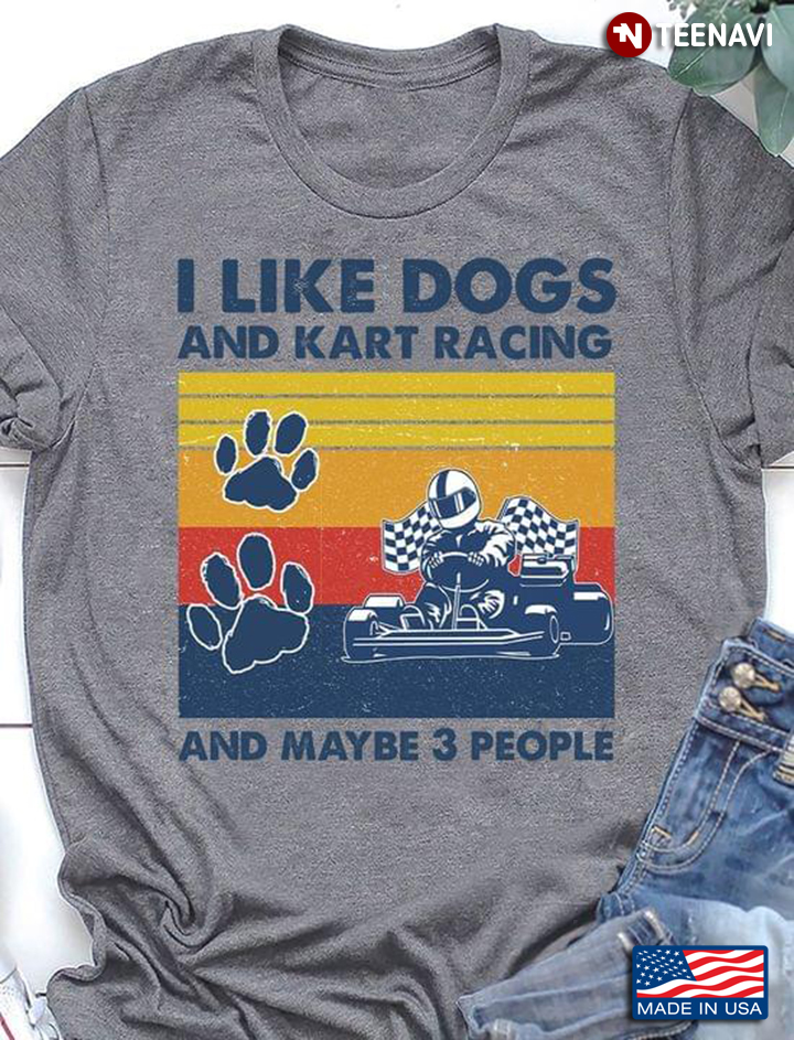 I Like Dogs And Kart Racing And Maybe 3 People Vintage