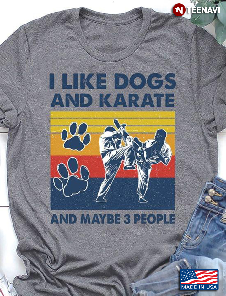 I Like Dogs And Karate And Maybe 3 People Vintage