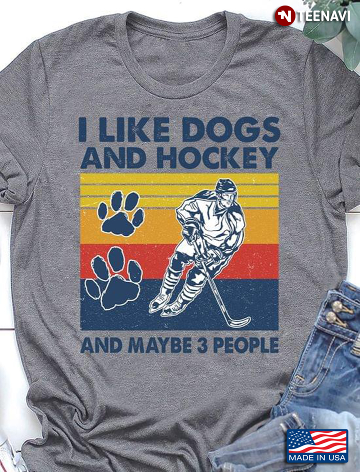I Like Dogs And Hockey And Maybe 3 People Vintage