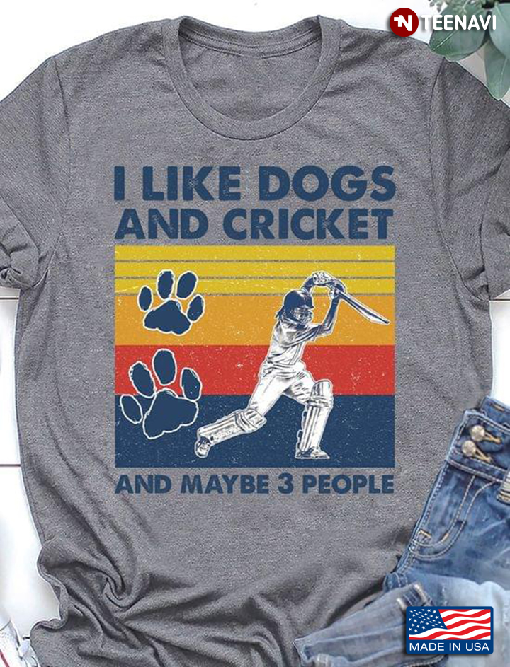 I Like Dogs And Cricket And Maybe 3 People Vintage