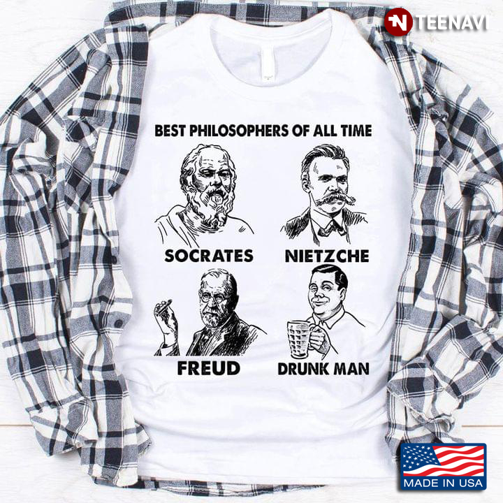 Best Philosophers Of All Time Socrates Nietzche Freud Drunk Man