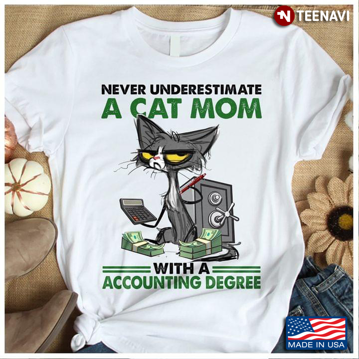Never Underestimate A Cat Mom With A Accounting Degree