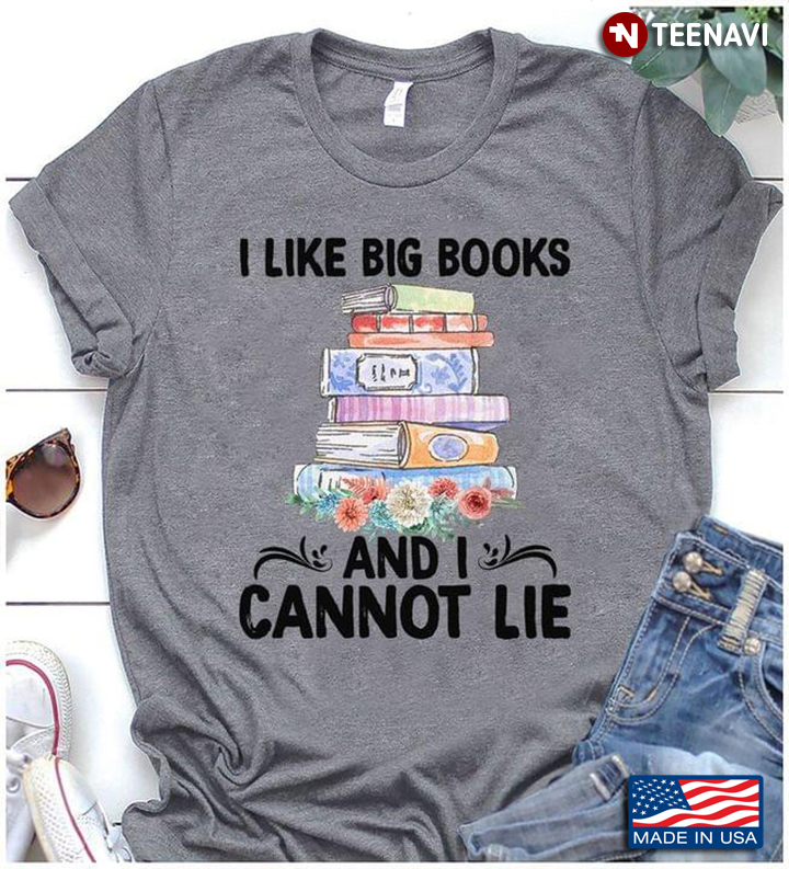 I Like Big Books And I Cannot Lie Book Lovers