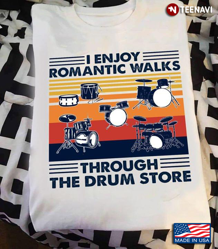 I Enjoy Romantic Walks Through The Drum Store Vintage