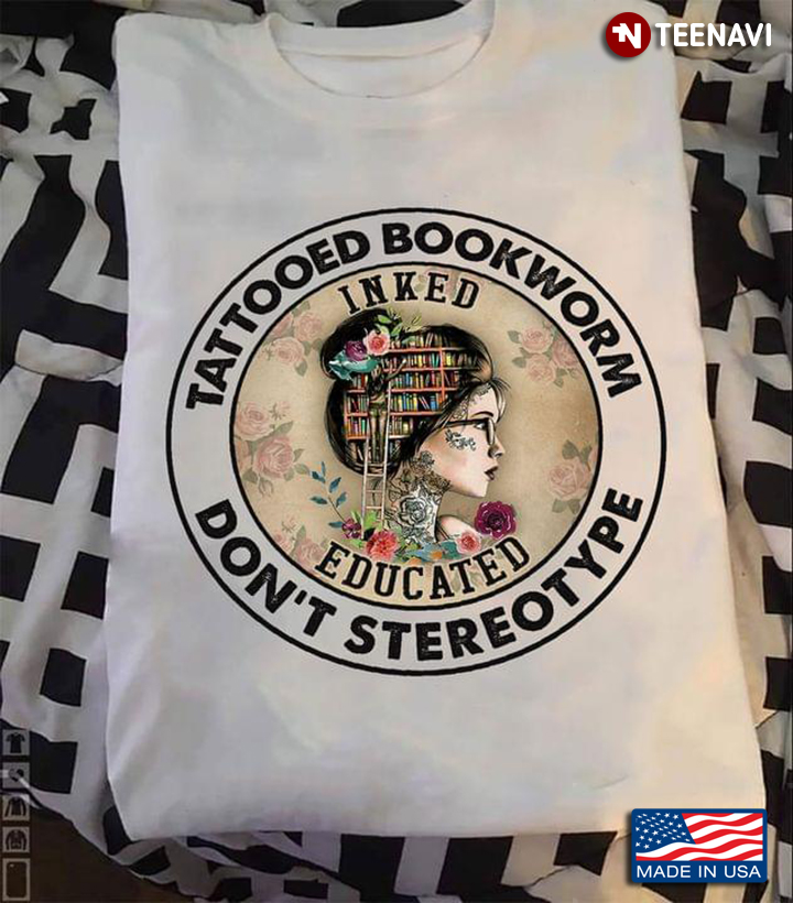 Tattooed Bookworm Inked Educated Don't Stereotype Book Lovers