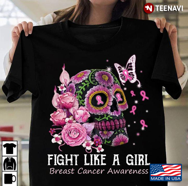 Fight Like A Girl Breast Cancer Awareness Skull With Flowers And Butterfly
