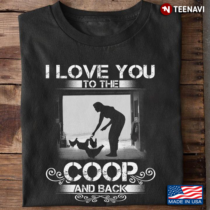 I Love You To The Coop And Back Woman And Chickens