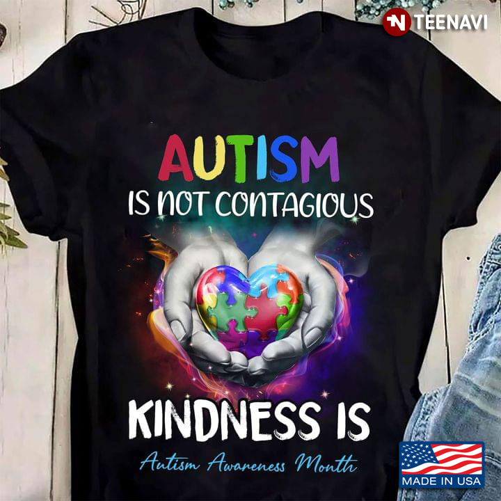 Autism Is Not Contagious Kindness Is Autism Awareness Month