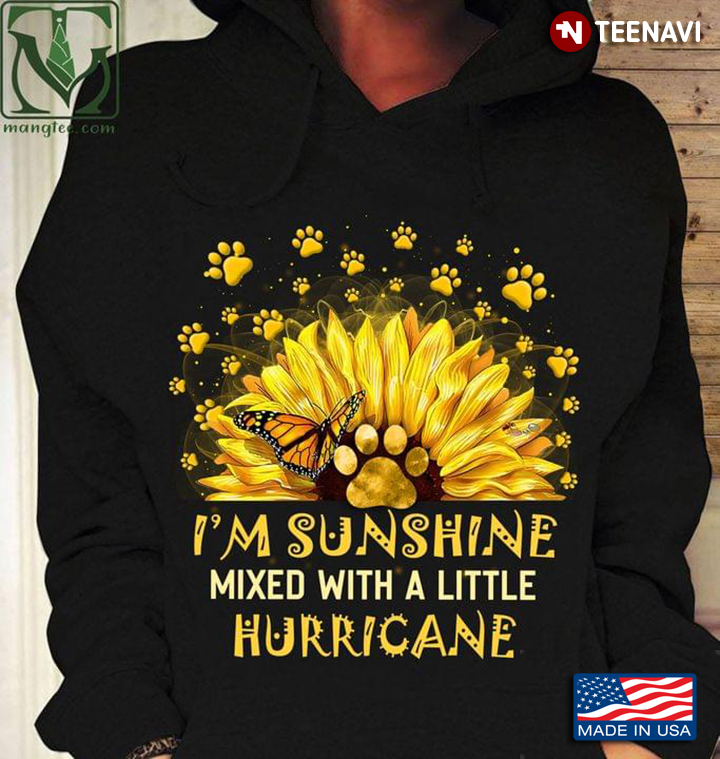 I'm Sunshine Mixed With A Little Hurricane Dogs Sunflower And Butterfly
