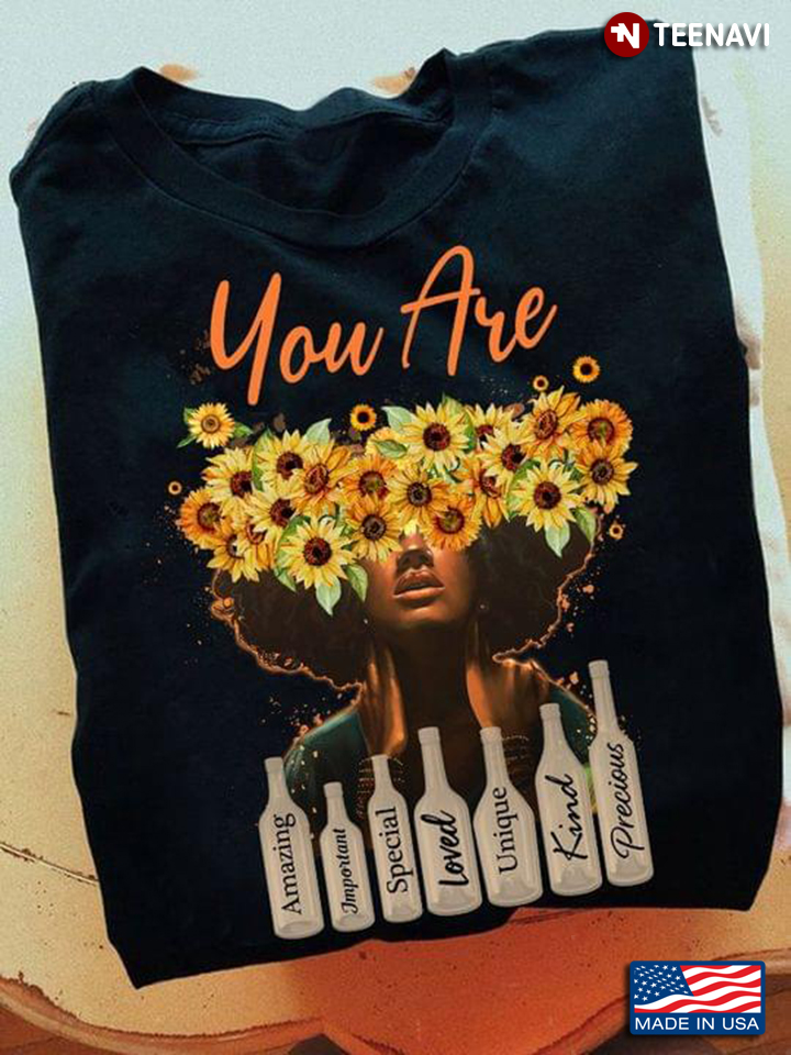 You Are Amazing Important Special Loved Unique Kind Precious Black Woman With Sunflowers